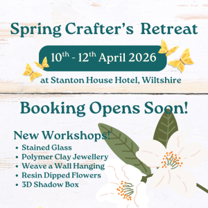 10th - 12th April 2026: Spring Crafter's Retreat